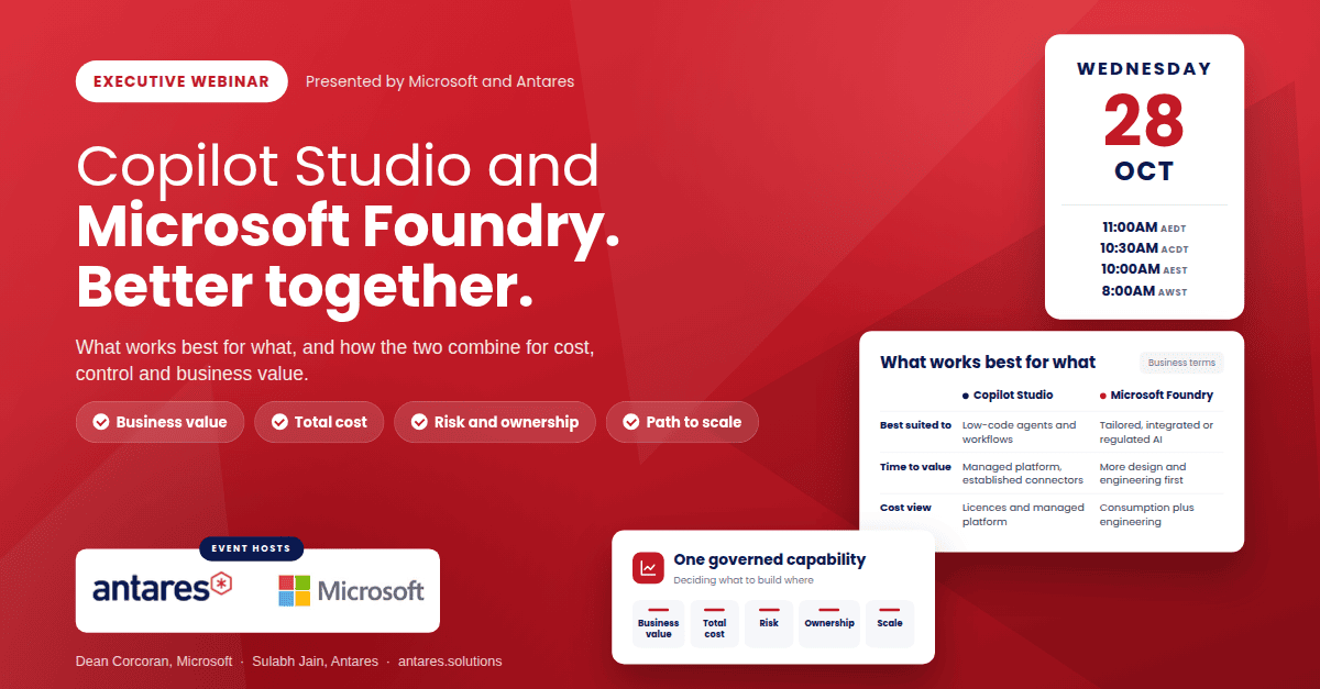Copilot Studio and Microsoft Foundry, better together. Executive webinar with Microsoft and Antares, Wednesday 28 October 2026, 11:00am AEDT